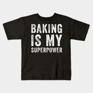 Baking is my superpower Kids T-Shirt